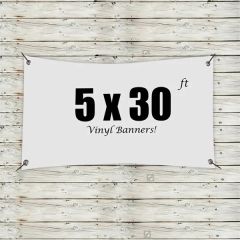 Custom 5 X 30 Vinyl Banners