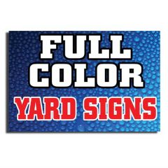 Full Color Yard Signs - 12 Inch  X 18 Inch 
