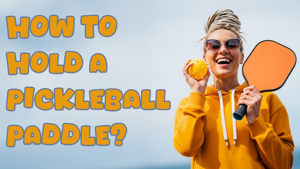 How to Grip a Pickleball Paddle