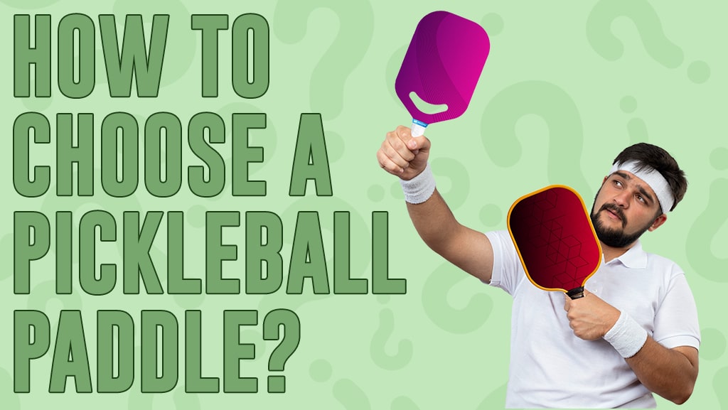 How to Choose the Right Pickleball Paddle