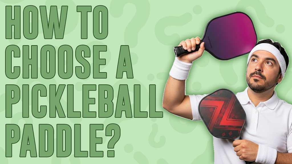 How to Choose the Right Pickleball Paddle