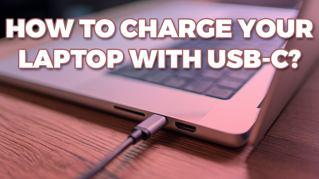 How to Charge Your Laptop with USB-C