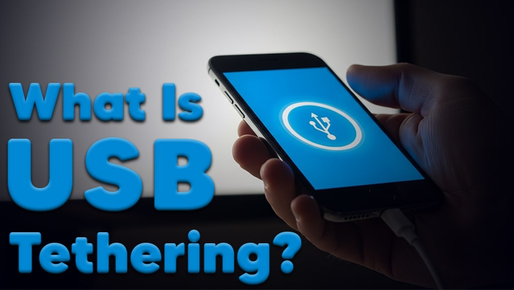 What is USB Tethering? A Complete Guide