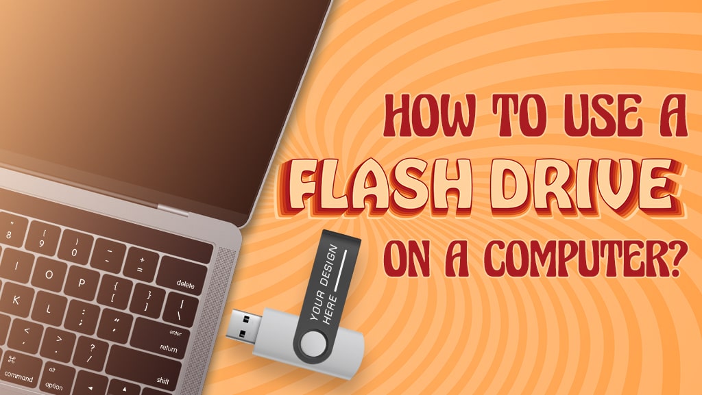How to Use a Flash Drive