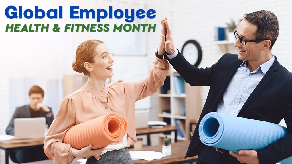 May is Global Employee Health and Fitness Month