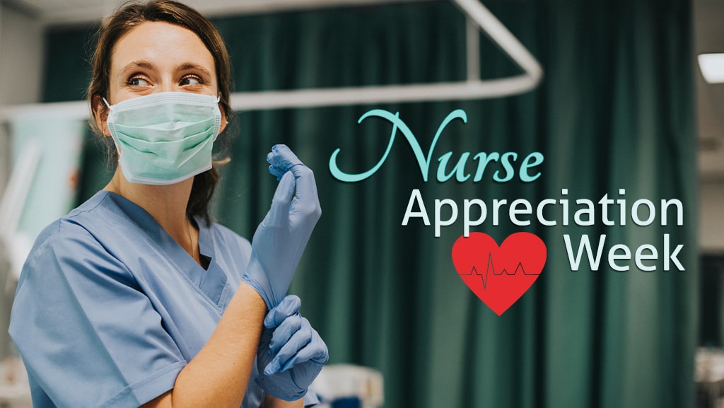 Nurse Appreciation Week is May 6-12