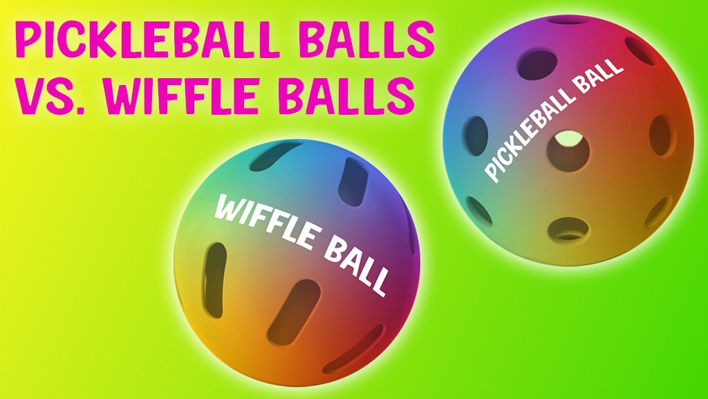 The Difference Between A Pickleball Ball and a Wiffle Ball